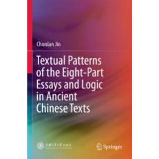 Textual Patterns of the Eight-Part Essays and Logic in Ancient Chinese Texts