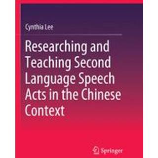 Researching and Teaching Second Language Speech Acts in the Chinese Context