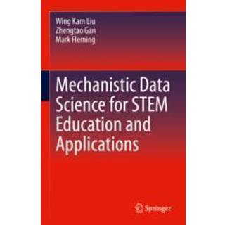 Mechanistic Data Science for STEM Education and Applications