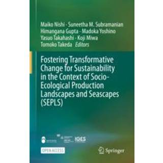 Fostering Transformative Change for Sustainability in the Context of Socio-Ecological Production Landscapes and Seascapes (SEPLS)