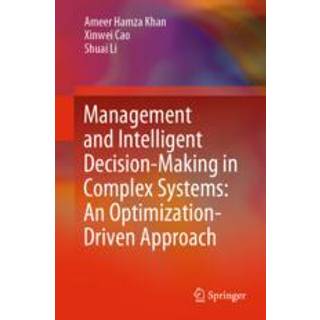 Management and Intelligent Decision-Making in Complex Systems: An Optimization-Driven Approach