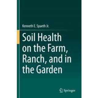 Soil Health on the Farm, Ranch, and in the Garden