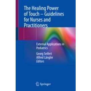 The Healing Power of Touch – Guidelines for Nurses and Practitioners