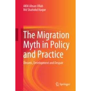 The Migration Myth in Policy and Practice