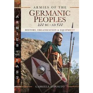 Armies of the Germanic Peoples, 200 BC to AD 500