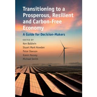 Transitioning to a Prosperous, Resilient and Carbon-Free Economy
