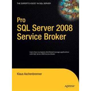 Pro SQL Server 2008 Service Broker