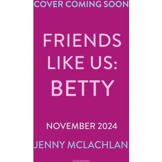 Friends Like Us: Betty