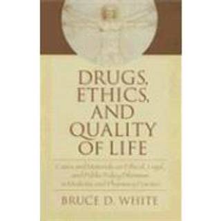 Drugs, Ethics, and Quality of Life