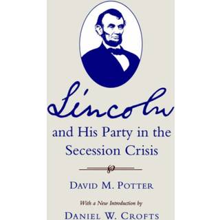 Lincoln and His Party in the Secession Crisis
