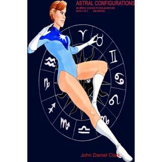 Astral Configurations: An Heroic Science Fiction Adventure