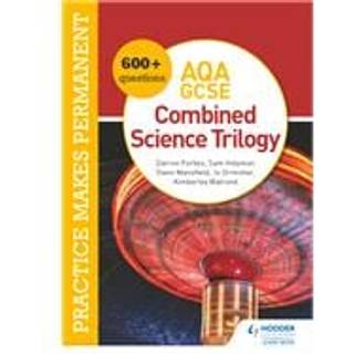 Practice makes permanent: 600+ questions for AQA GCSE Combined Science Trilogy
