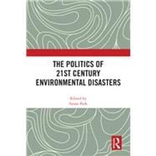 The Politics of 21st Century Environmental Disasters