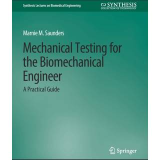 Mechanical Testing for the Biomechanics Engineer