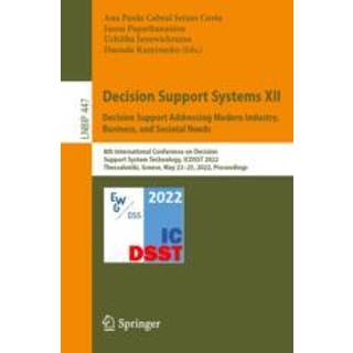 Decision Support Systems XII: Decision Support Addressing Modern Industry, Business, and Societal Needs