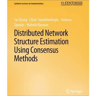 Distributed Network Structure Estimation Using Consensus Methods (4, 2018) | Cihan Tepedelenlioglu,Andreas Spanias,Sai Zhang,Mahesh Banavar