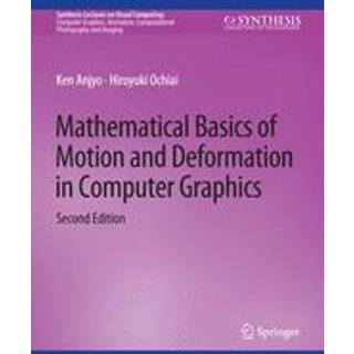 Mathematical Basics of Motion and Deformation in Computer Graphics, Second Edition