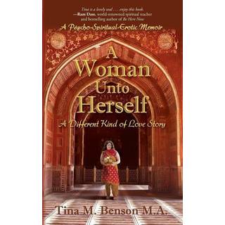 Tina M Benson M a - A Woman Unto Herself: a Different Kind of ...