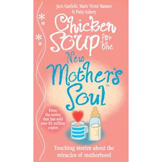 Chicken Soup for the New Mother's Soul