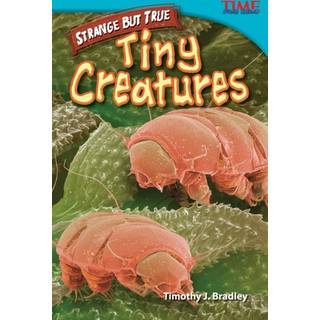 Strange but True: Tiny Creatures