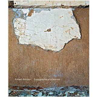 Robert Polidori: Topographical Histories