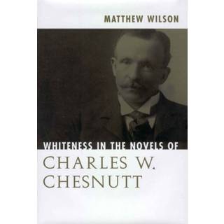 Whiteness in the Novels of Charles W. Chesnutt