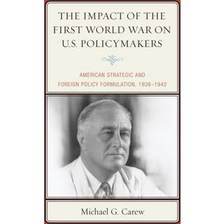 The Impact of the First World War on U.S. Policymakers