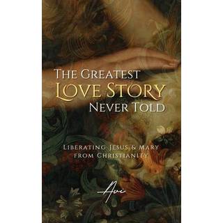 The Greatest Love Story Never Told