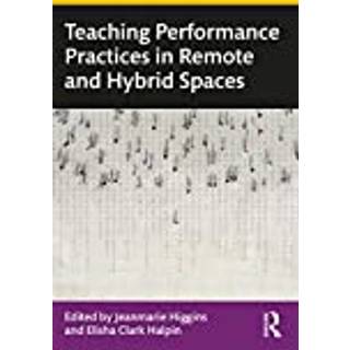Teaching Performance Practices in Remote and Hybrid Spaces