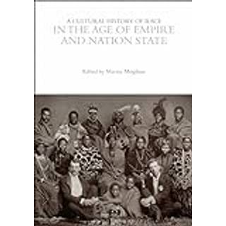 A Cultural History of Race in the Age of Empire and Nation State