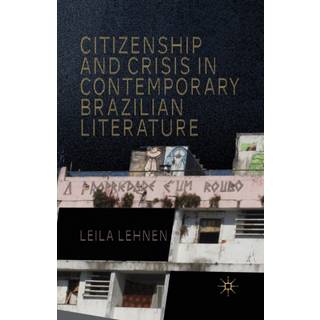 Citizenship and Crisis in Contemporary Brazilian Literature