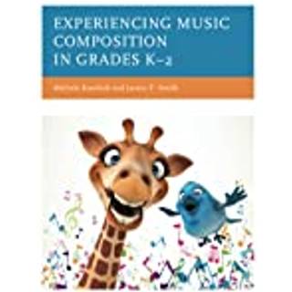Experiencing Music Composition in Grades K–2