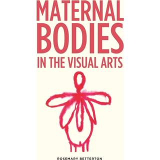 Maternal Bodies in the Visual Arts