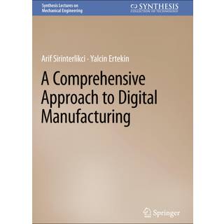A Comprehensive Approach to Digital Manufacturing