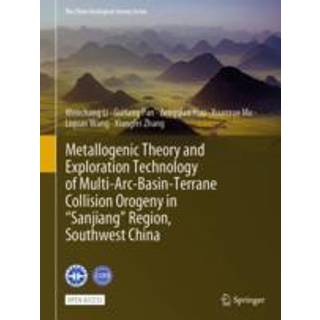 Metallogenic Theory and Exploration Technology of Multi-Arc-Basin-Terrane Collision Orogeny in “Sanjiang” Region, Southwest China