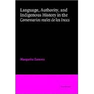 Language, Authority, and Indigenous History in the Comentarios reales de los Incas