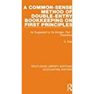 A Common-Sense Method of Double-Entry Bookkeeping on First Principles