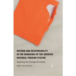 Reform and Responsibility in the Remaking of the Swedish National Pension System