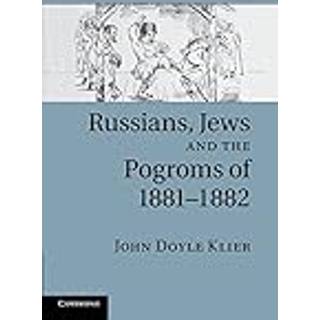 Russians, Jews, and the Pogroms of 1881–1882