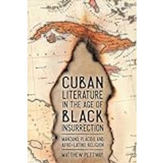 Cuban Literature in the Age of Black Insurrection
