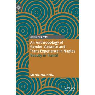 An Anthropology of Gender Variance and Trans Experience in Naples