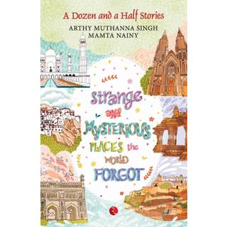 Strange and Mysterious Places the World Forgot