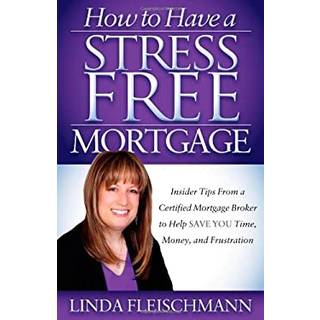 How to Have a Stress Free Mortgage