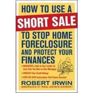 How to Use a Short Sale to Stop Home Foreclosure and Protect Your Finances