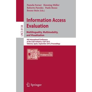 Information Access Evaluation. Multilinguality, Multimodality, and Visualization