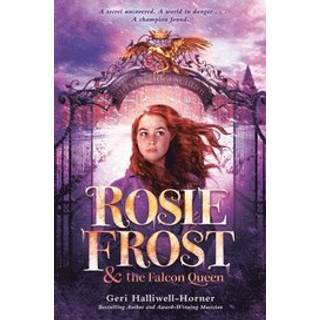 Geri Halliwell-Horner - Rosie Frost and the Falcon Queen