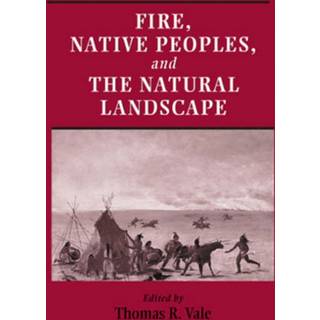 Fire, Native Peoples, and the Natural Landscape