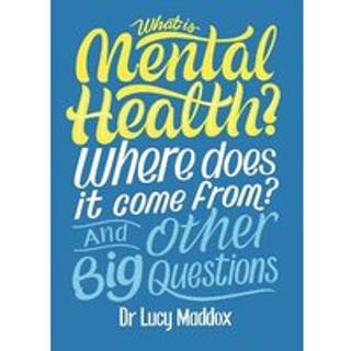 What is Mental Health? Where does it come from? And Other Big Questions