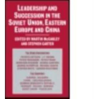 Leadership and Succession in the Soviet Union, Eastern Europe, and China