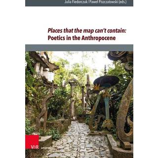 Places that the map can’t contain: Poetics in the Anthropocene